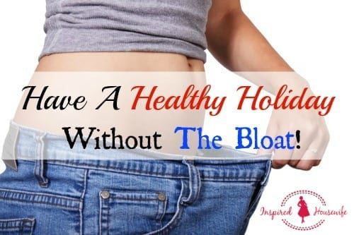 Have A Healthy Holiday without The Bloat