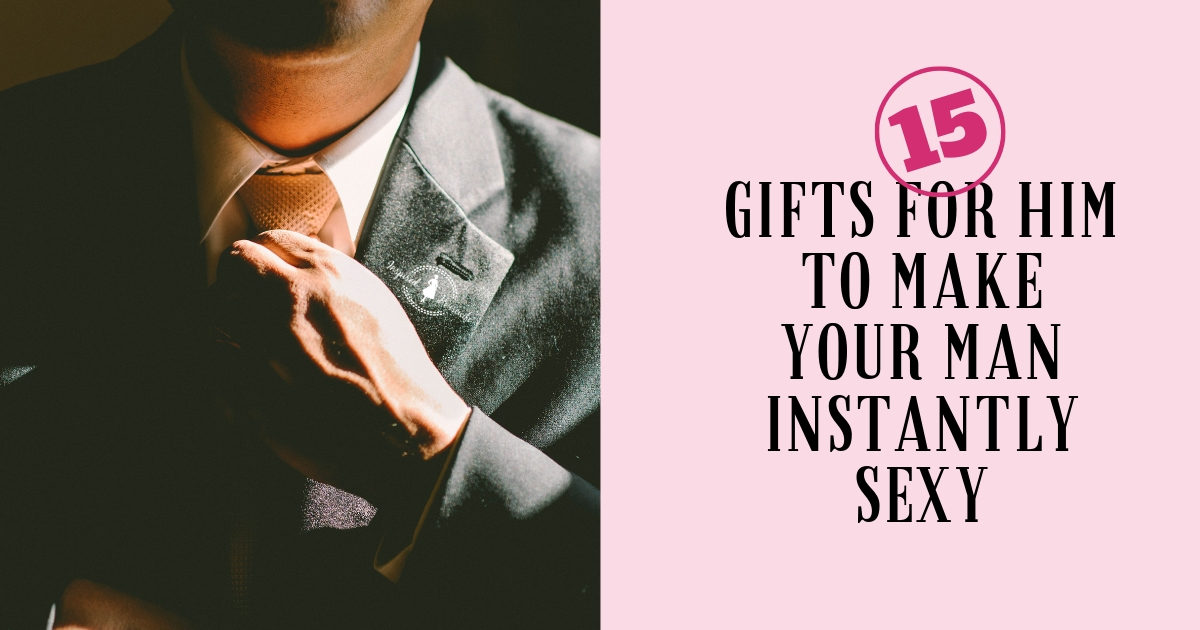 15 Gifts for Him to Make Your Man Instantly Sexy