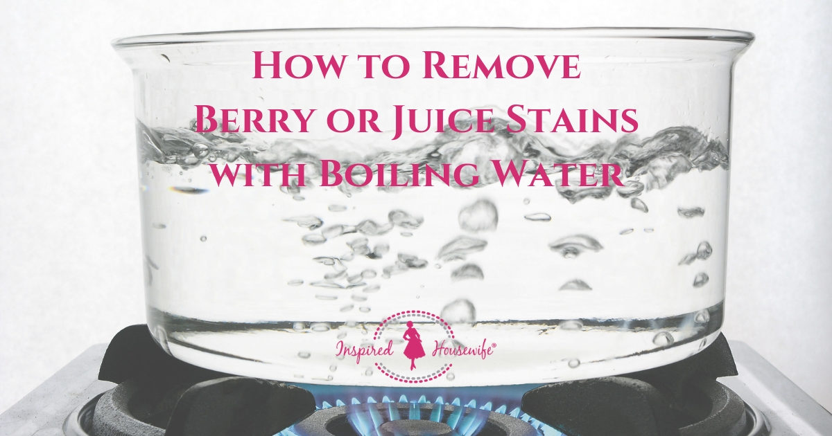 How to Remove Berry or Juice Stains with Boiling Water