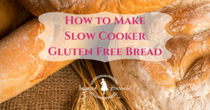 How to Make Slow Cooker Gluten Free Bread